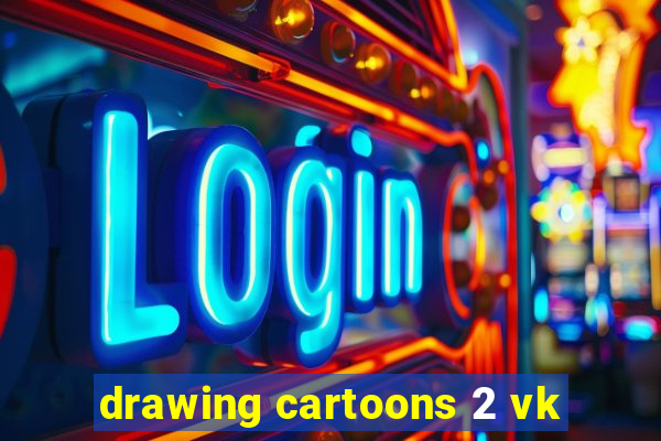 drawing cartoons 2 vk